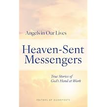 Heaven-Sent Messengers True Stories of God's Hand at Work Angels in Our Lives, 2