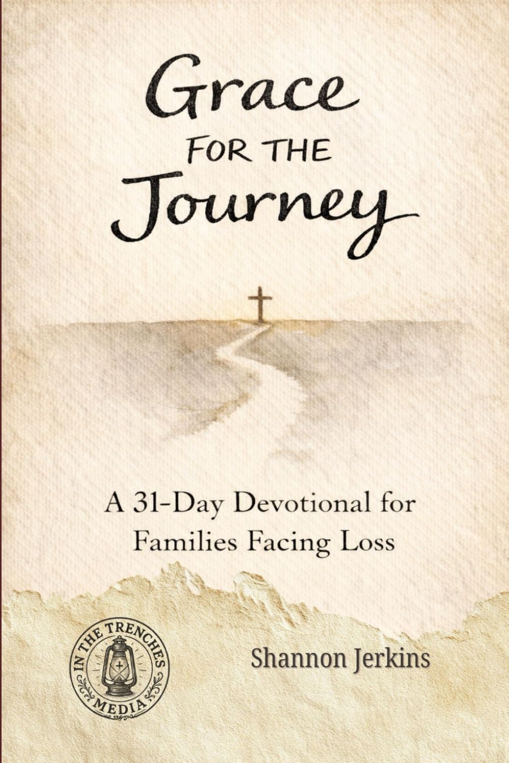 GRACE FOR THE JOURNEY A 31-Day Devotional for Families Facing Loss
