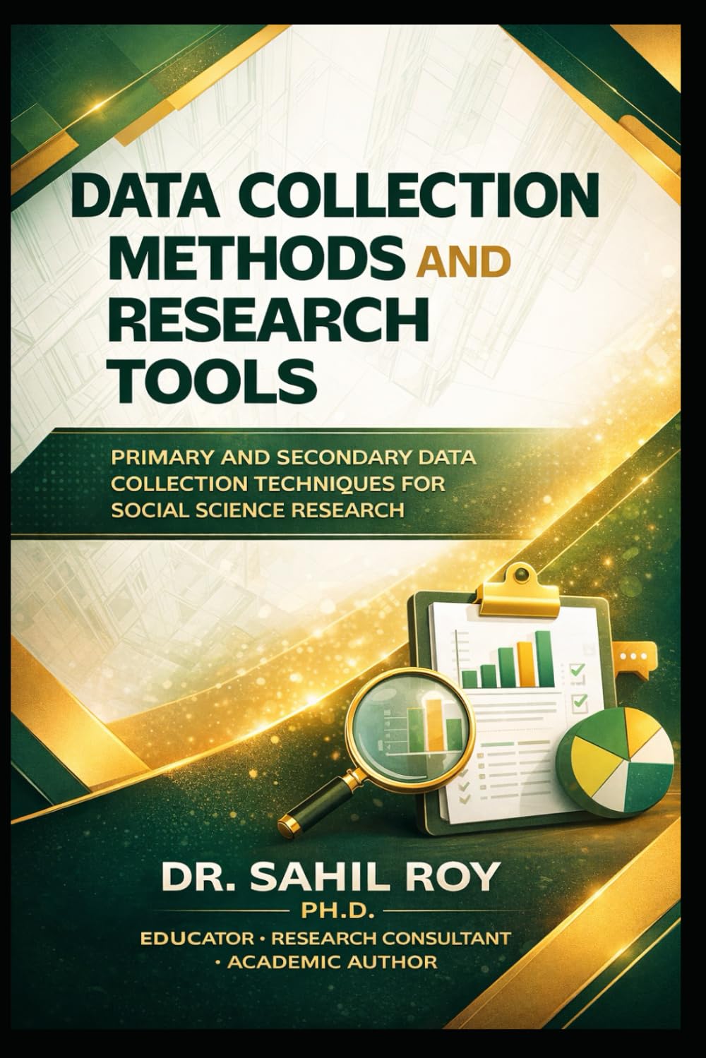 Data Collection Methods and Research Tools: Primary and Secondary Data Collection Techniques for Social Science Research