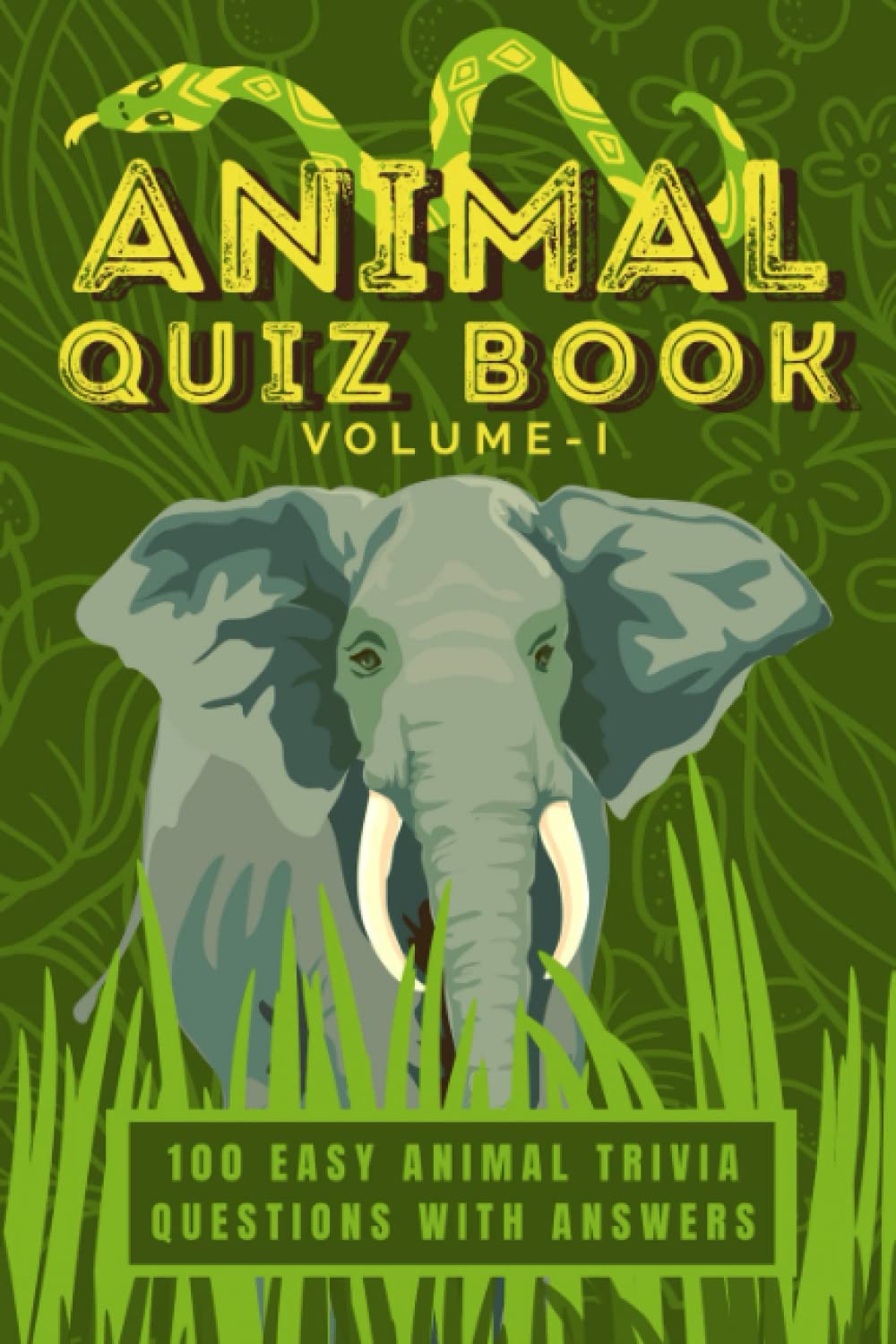 Easy Animal Quiz Book for Kids : Volume - I : 100 Easy Animal Trivia Questions with Answers: Easy and Fun Animal Trivia Challenge Quiz Book for Kids to Learn and Play with Family