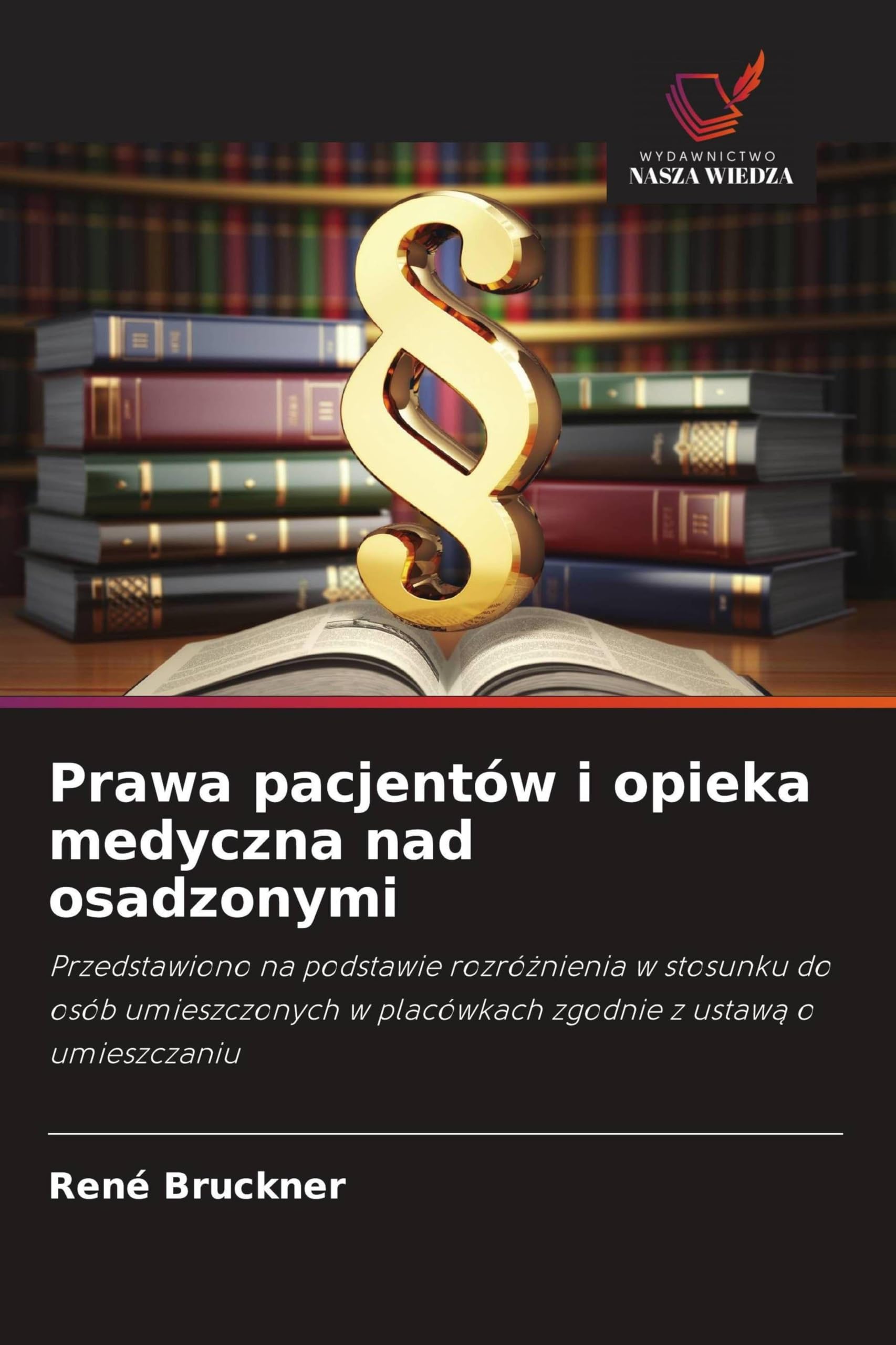 Prawa pacjentów i opieka medyczna nad osadzonymi: Przedstawiono na podstawie rozró¿nienia w stosunku do osób umieszczonych w placówkach zgodnie z ustaw¿ o umieszczaniu