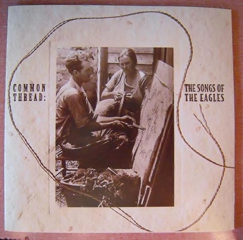 Common Thread The Songs of the Eagles