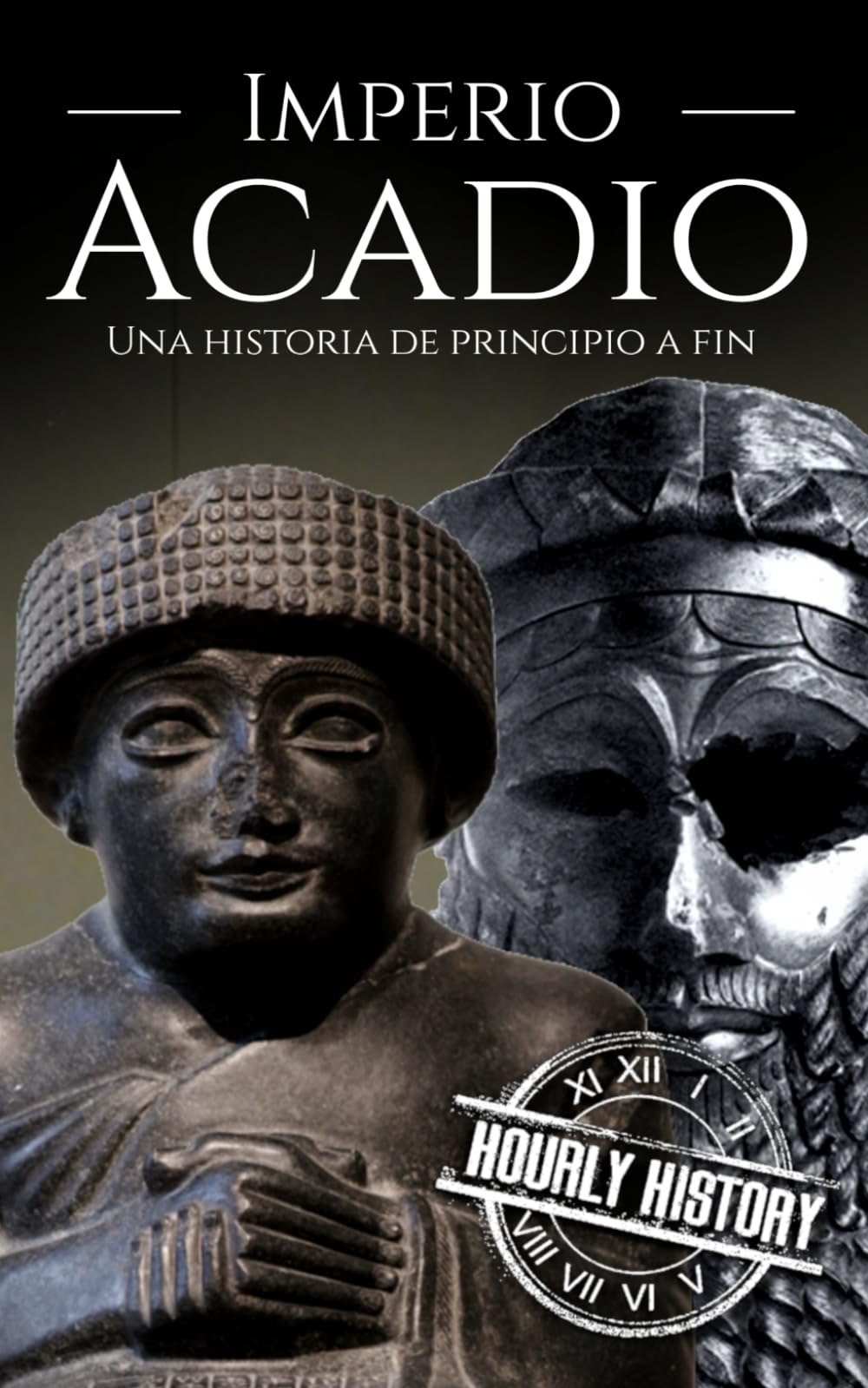 Imperio acadio: Una historia de principio a fin (Historia de Mesopotamia)