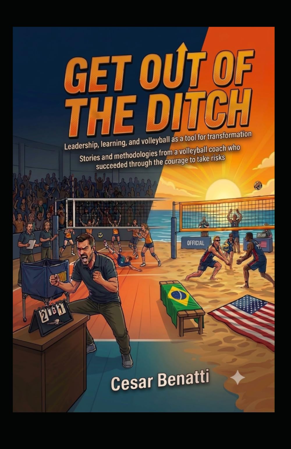 Get Out of the Ditch: Stories and methodologies of a Volleyball Coach who triumphed through the courage to take risks
