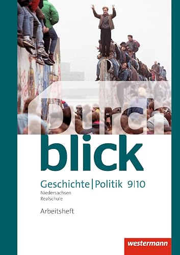 Durchblick Geschichte und Politik - Ausgabe 2015 für Realschulen in Niedersachsen: Arbeitsheft 9 / 10