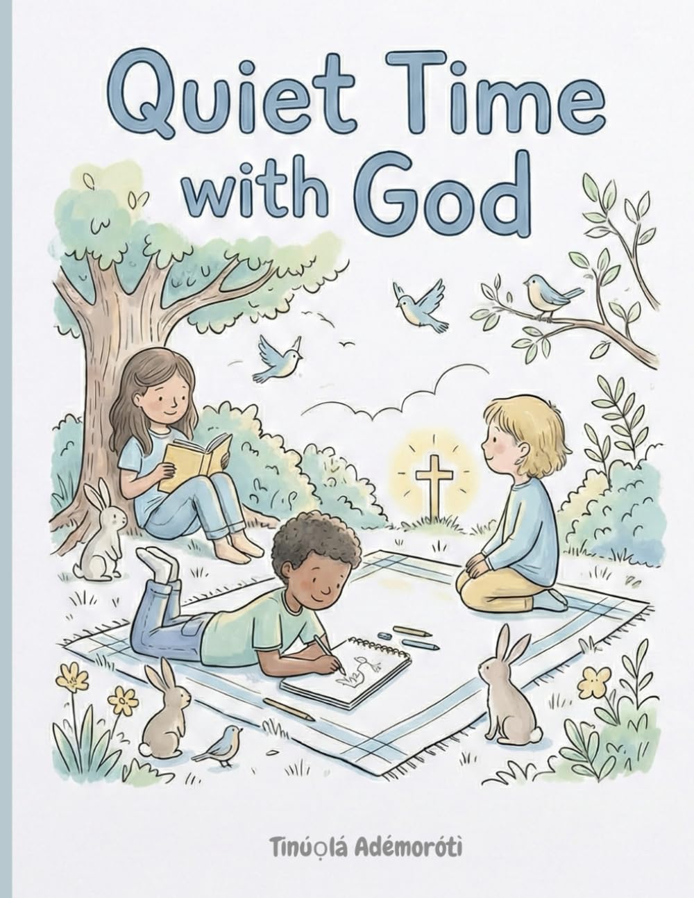 Quiet Time with God: A prayer and meditative colouring book for pre-teens.