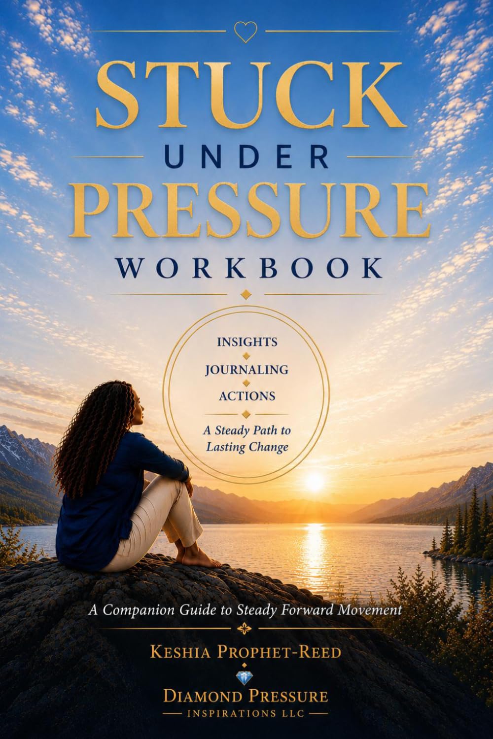 Stuck Under Pressure Workbook: A Companion Guide to Steady Forward Movement (Diamond Pressure Series)