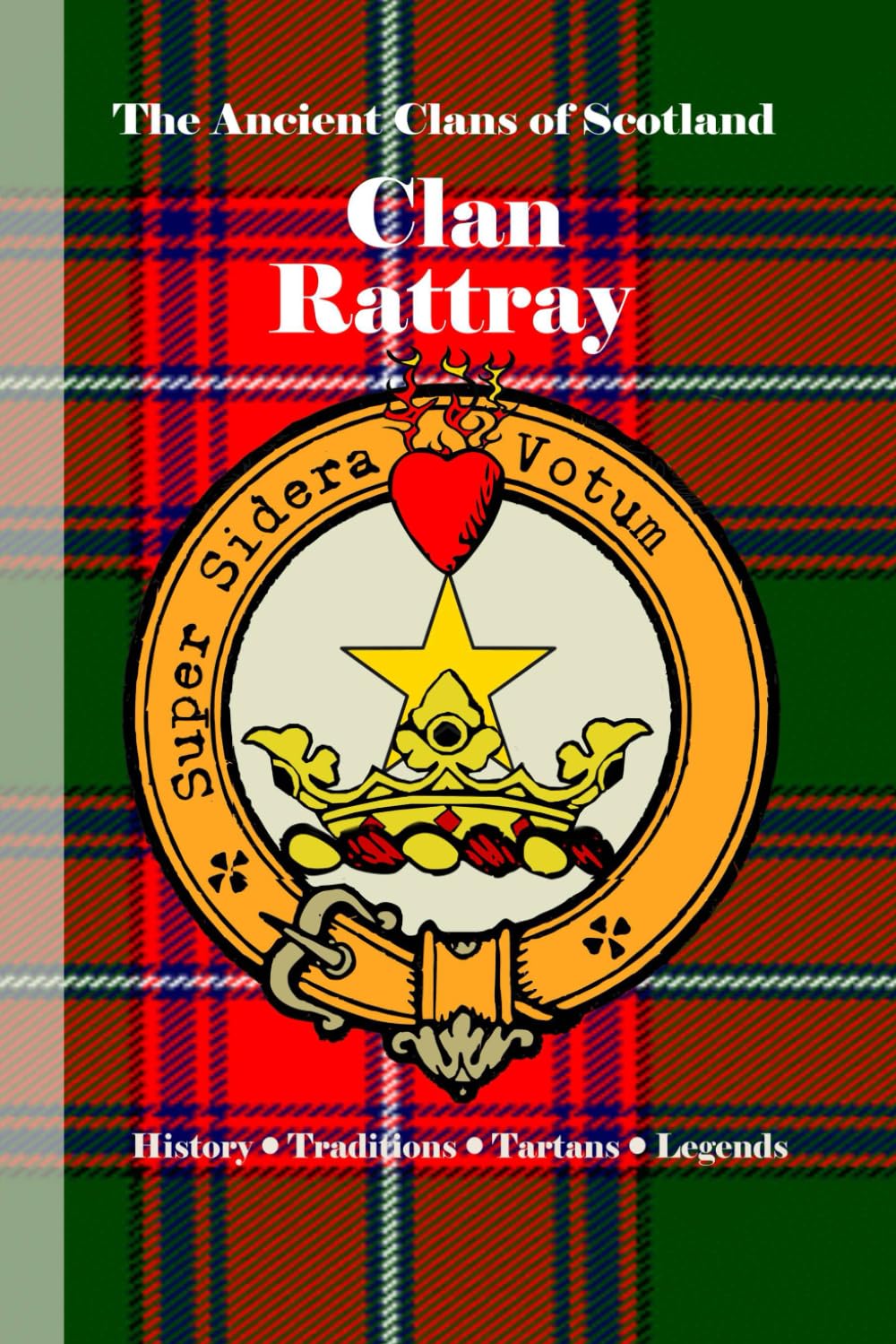 Clan Rattray: A Concise History of Scotland’s Rattrays of Craighall and the Barony of the East (The Ancient Clans of Scotland)