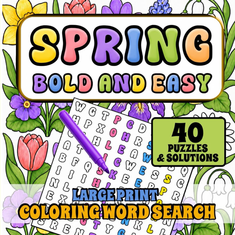 Spring Bold And Easy Coloring Word Search: Easy Large Print Word Search Puzzles for Seniors, Adults & Teens, Seasonal Themed Word Find Puzzles With ... Coloring Word Searches - The Four Seasons)