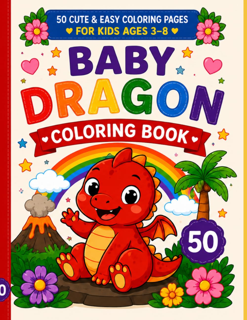 Baby Dragon Coloring Book: 50 Fun and Easy Coloring Pages for Kids Ages 3-8