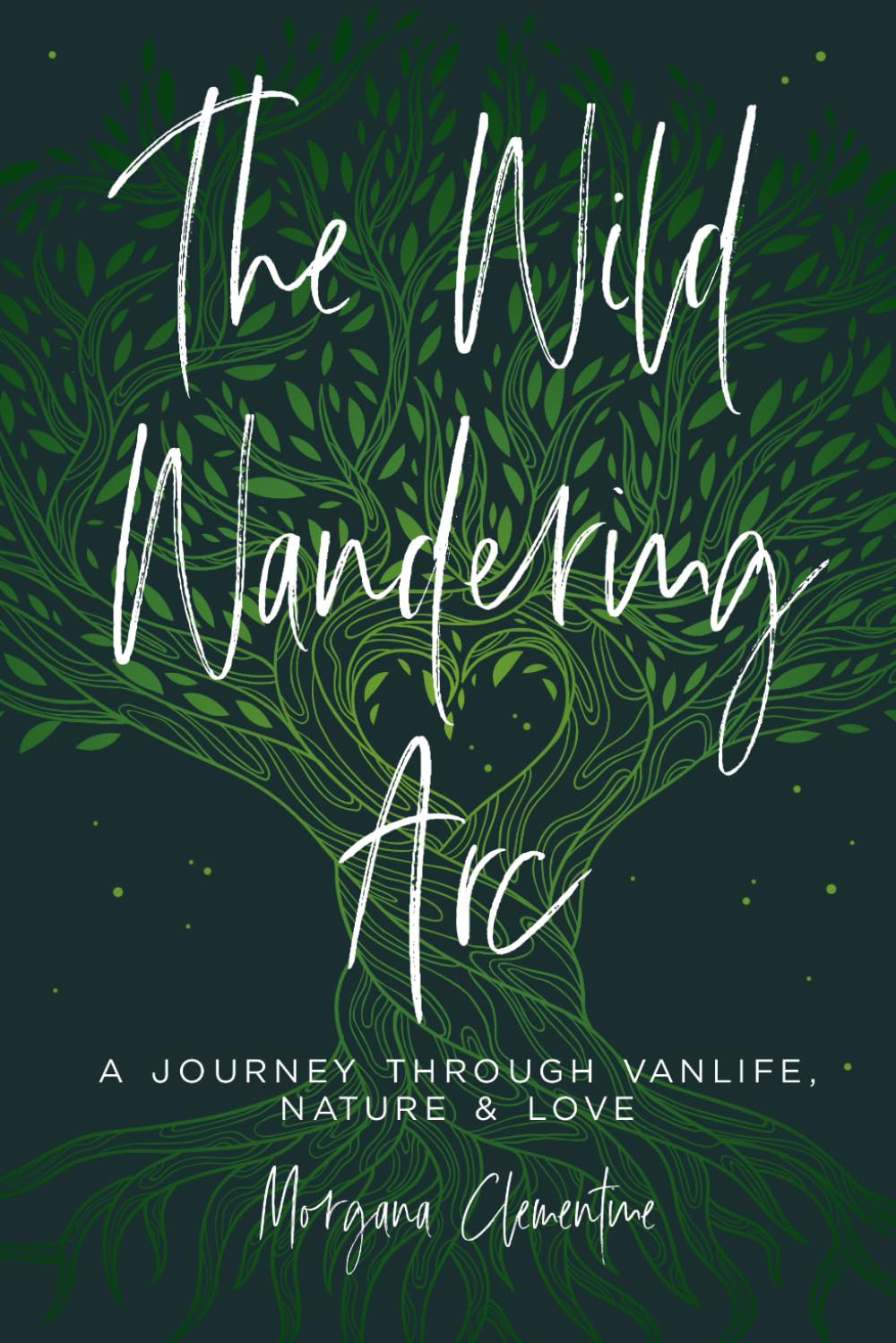 The Wild Wandering Arc: A Journey through Vanlife, Nature & Love