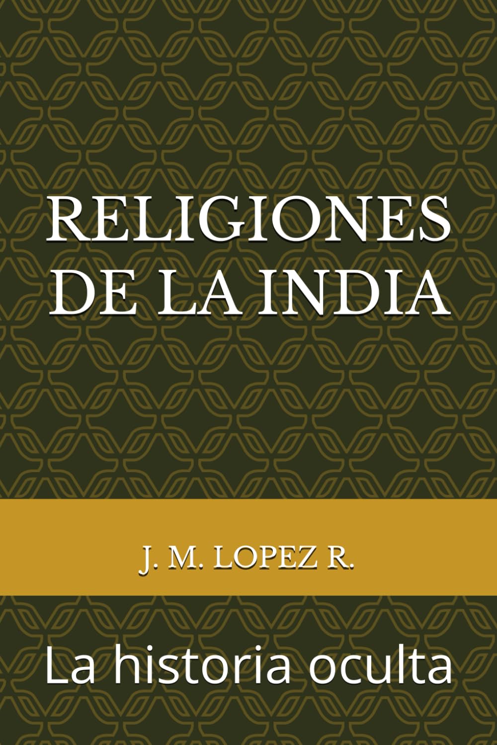 RELIGIONES DE LA INDIA: La historia oculta