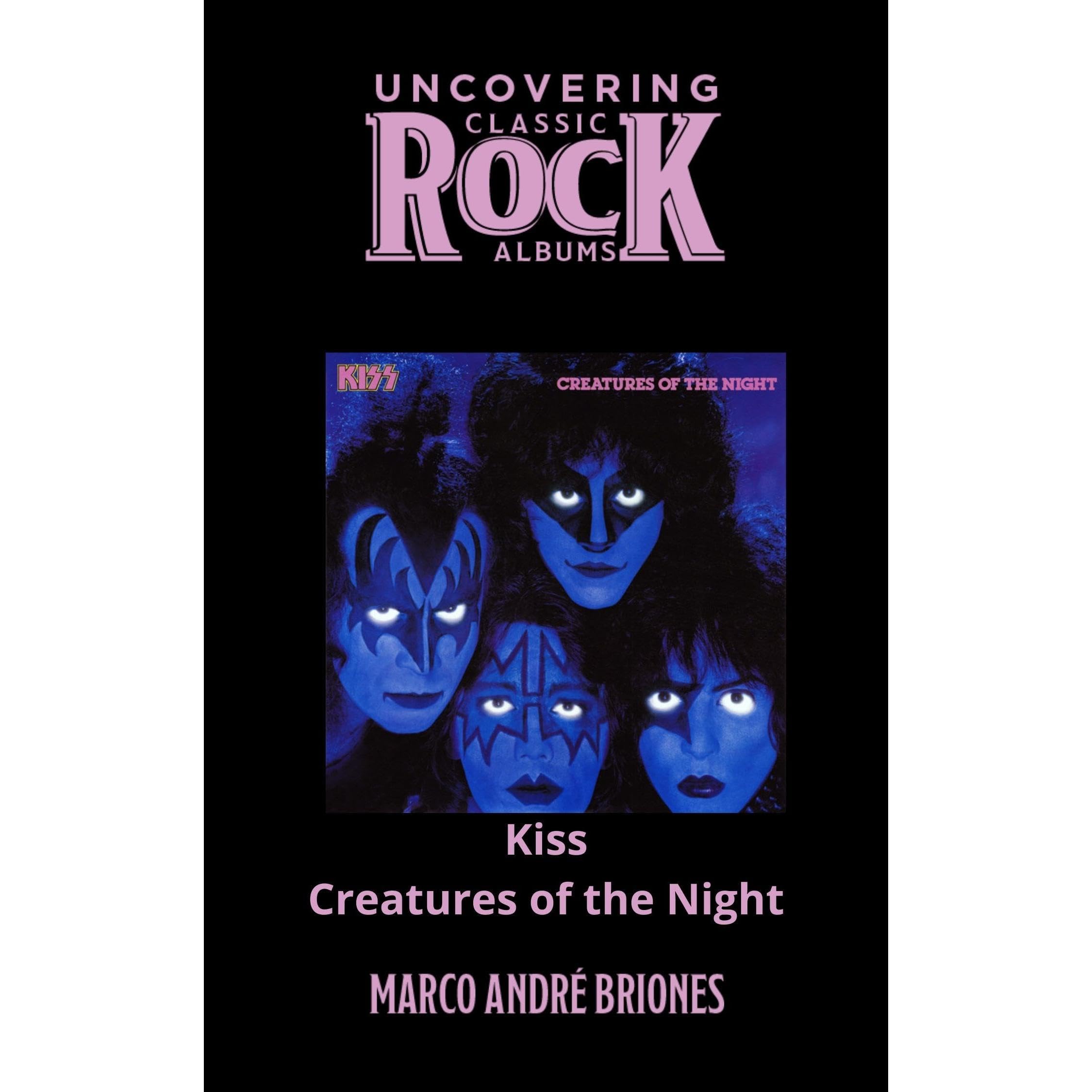 Uncovering Classic Rock Albums - Kiss - Creatures of the Night