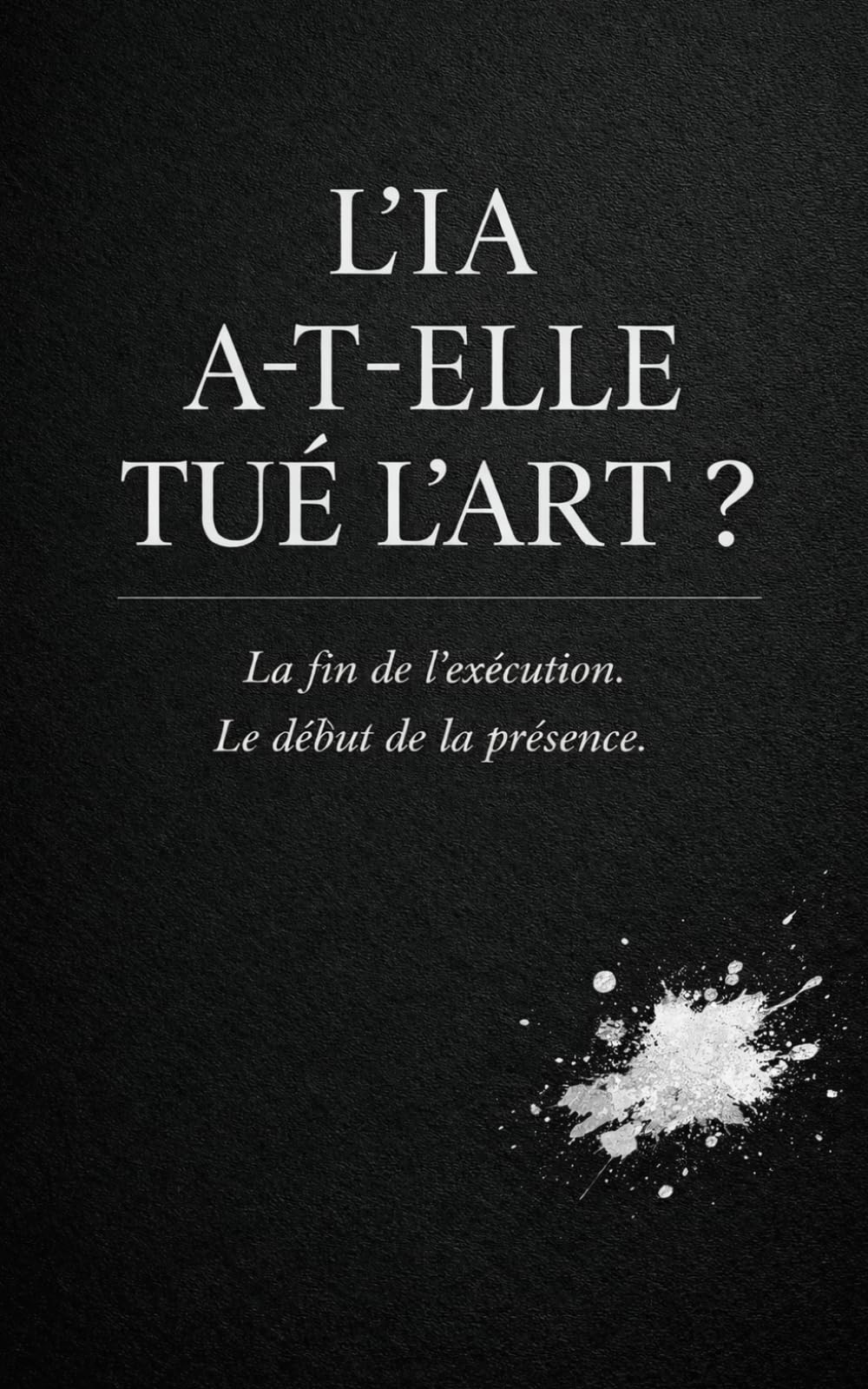 L'IA A-T-ELLE TUÉ L'ART ?: La fin de l'exécution. Le début de la présence.