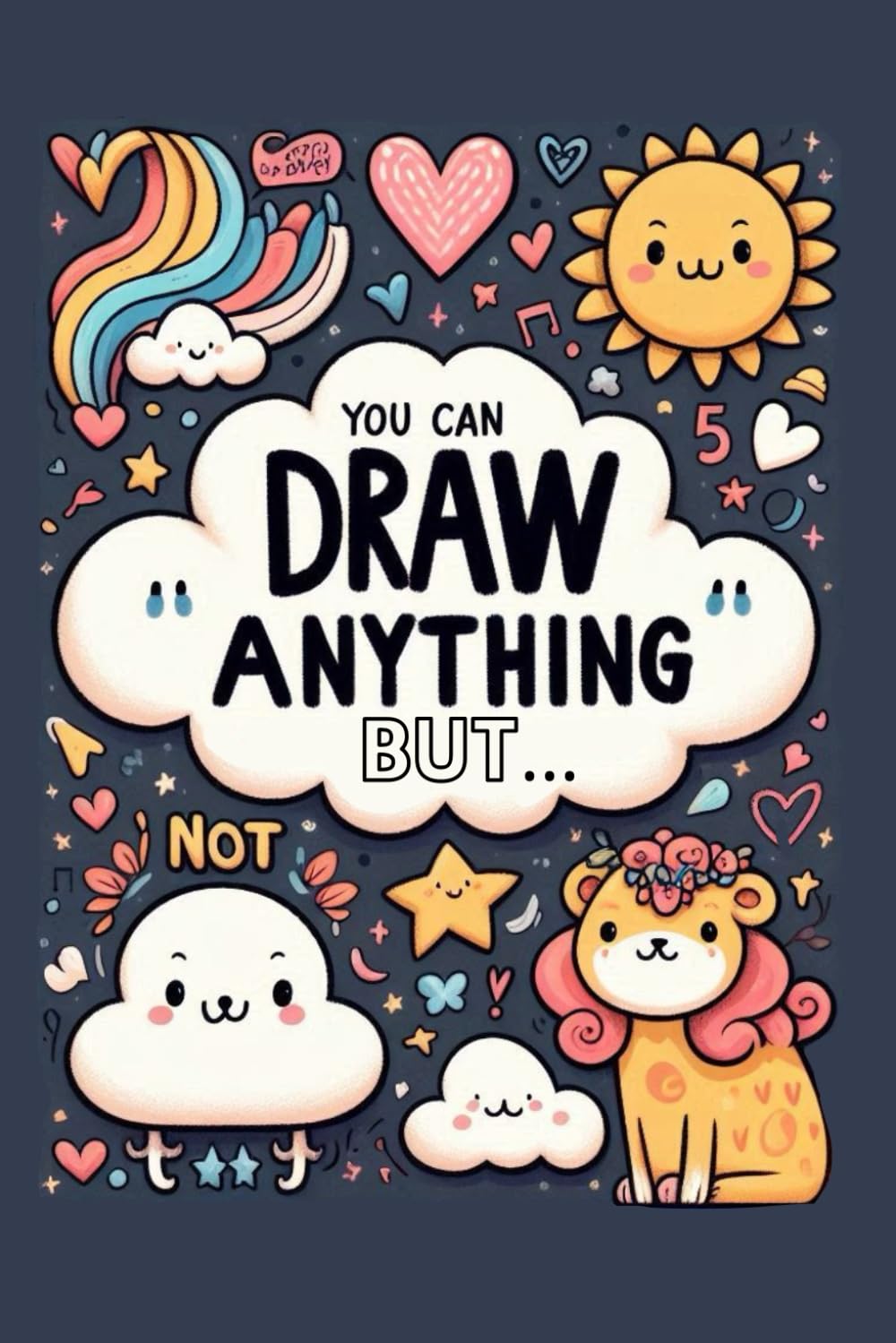 Draw anything but… , Fun activity book for kids and adults , thinking outside the box