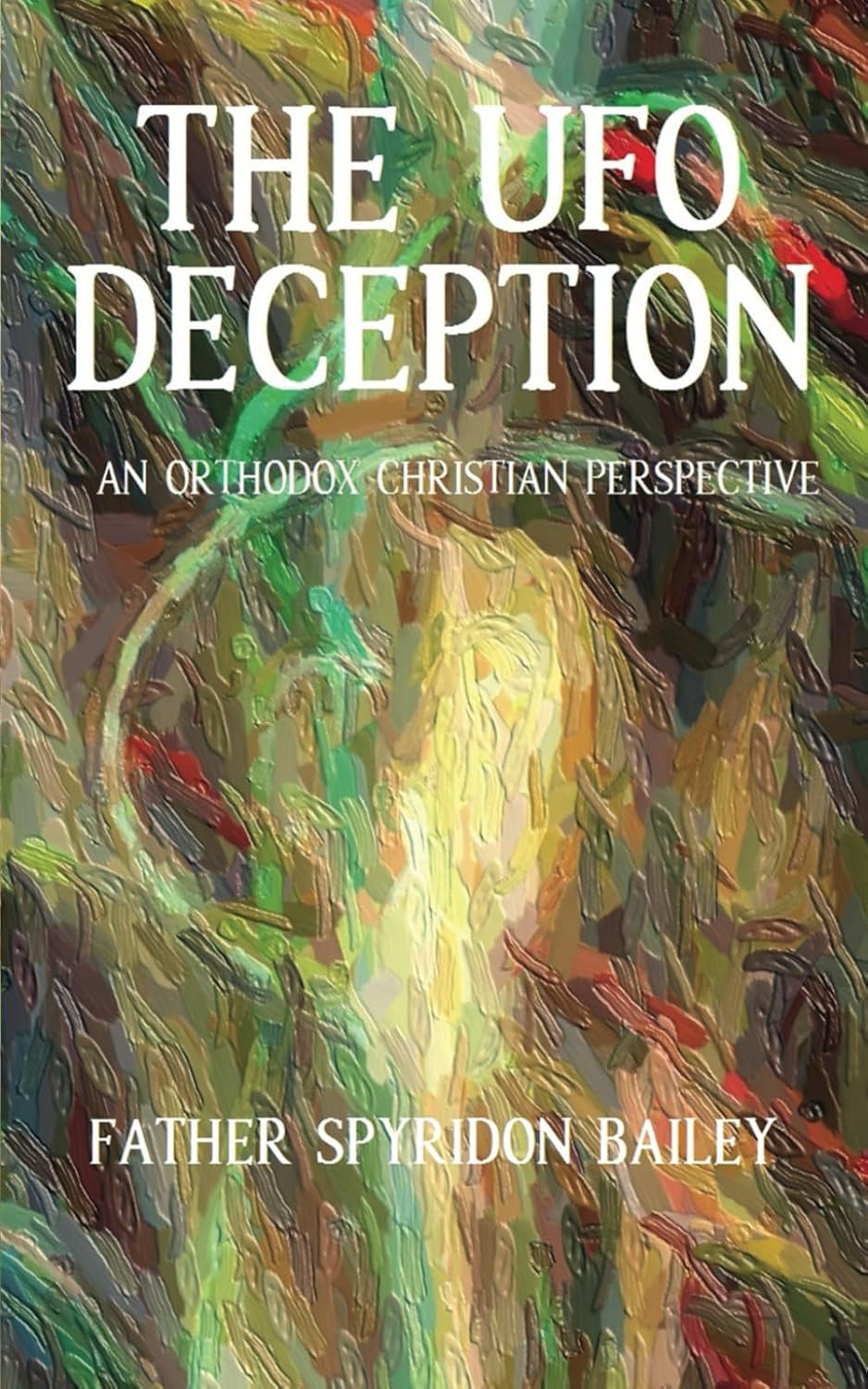 The UFO Deception by Father Spyridon Bailey