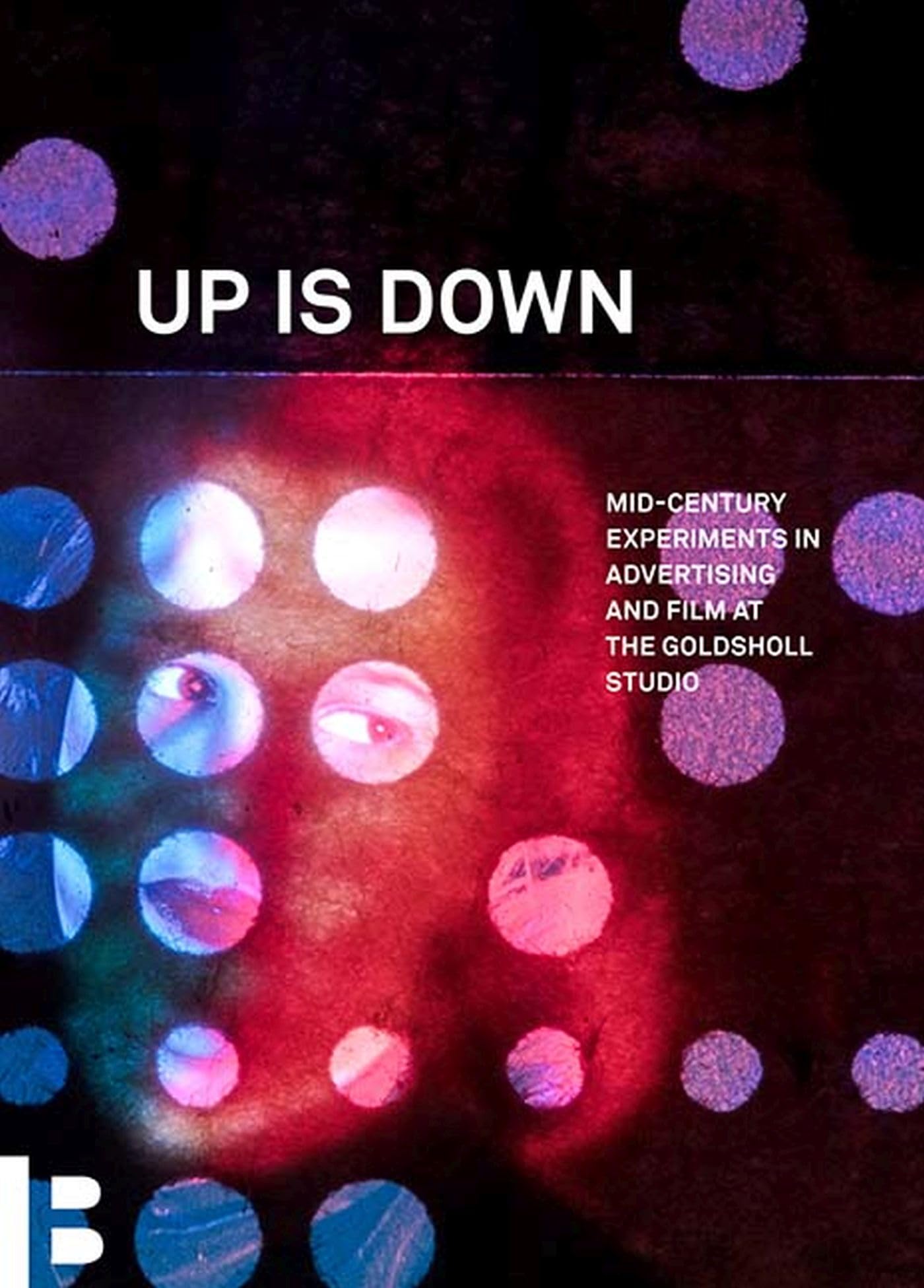 Up Is Down: Mid-Century Experiments in Advertising, livre cinéma Goldsholl