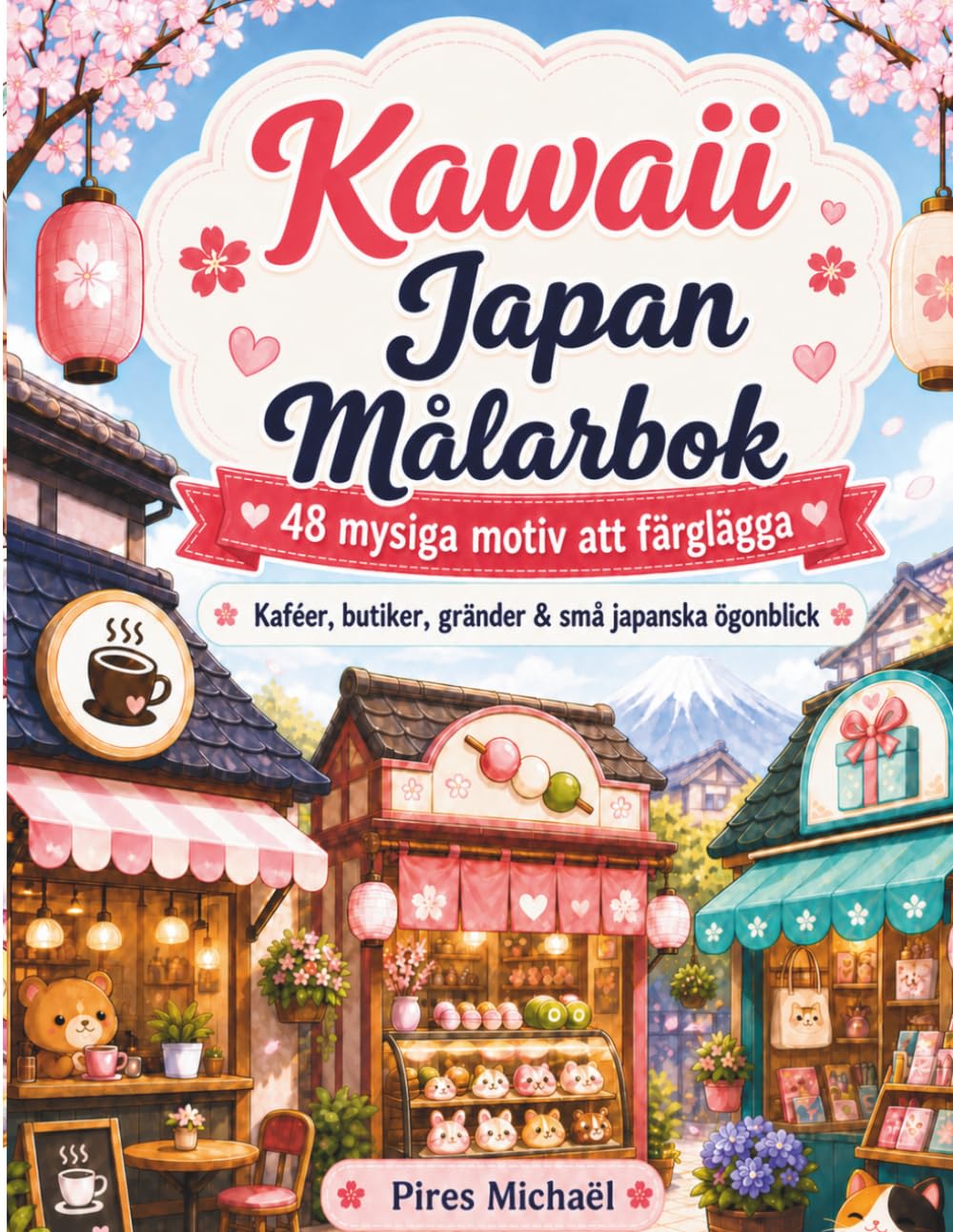 Kawaii Japan Målarbok: 48 mysiga motiv att färglägga, Kaféer, butiker, gränder & små japanska ögonblick