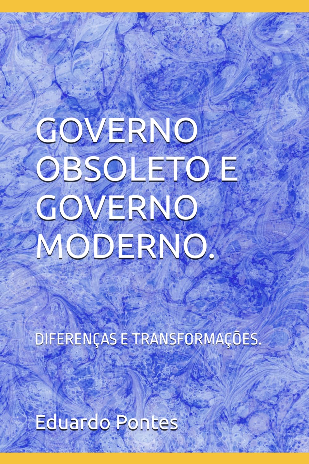 GOVERNO OBSOLETO E GOVERNO MODERNO.: DIFERENÇAS E TRANSFORMAÇÕES.