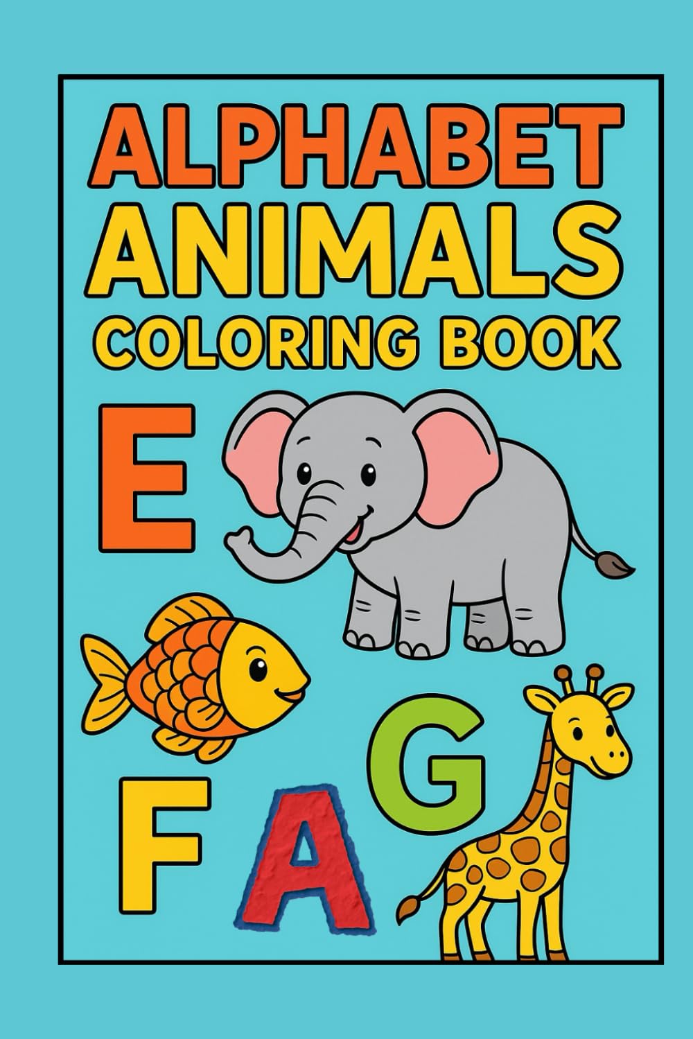 Alphabet Animals Coloring Book: Cute A–Z Animals for Kids — Fun Coloring Pages for Beginners (Ages 3–7)
