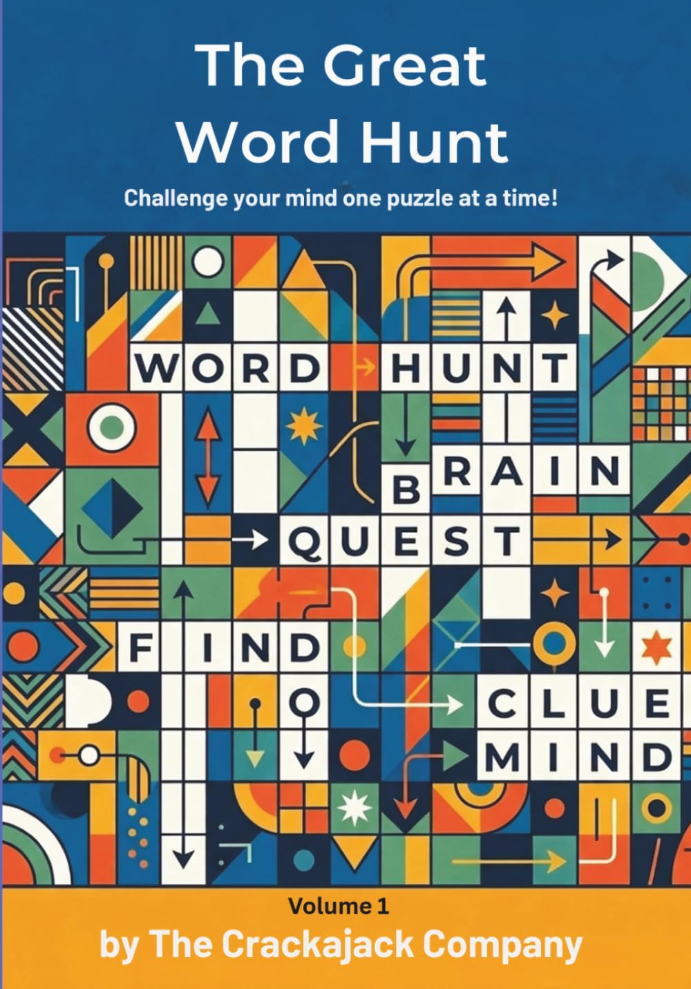 The Great Word Hunt Puzzle Book: 50 Fun and Relaxing Word Search Puzzles for Kids, Teens, and Adults (Crackajack Activity Books)