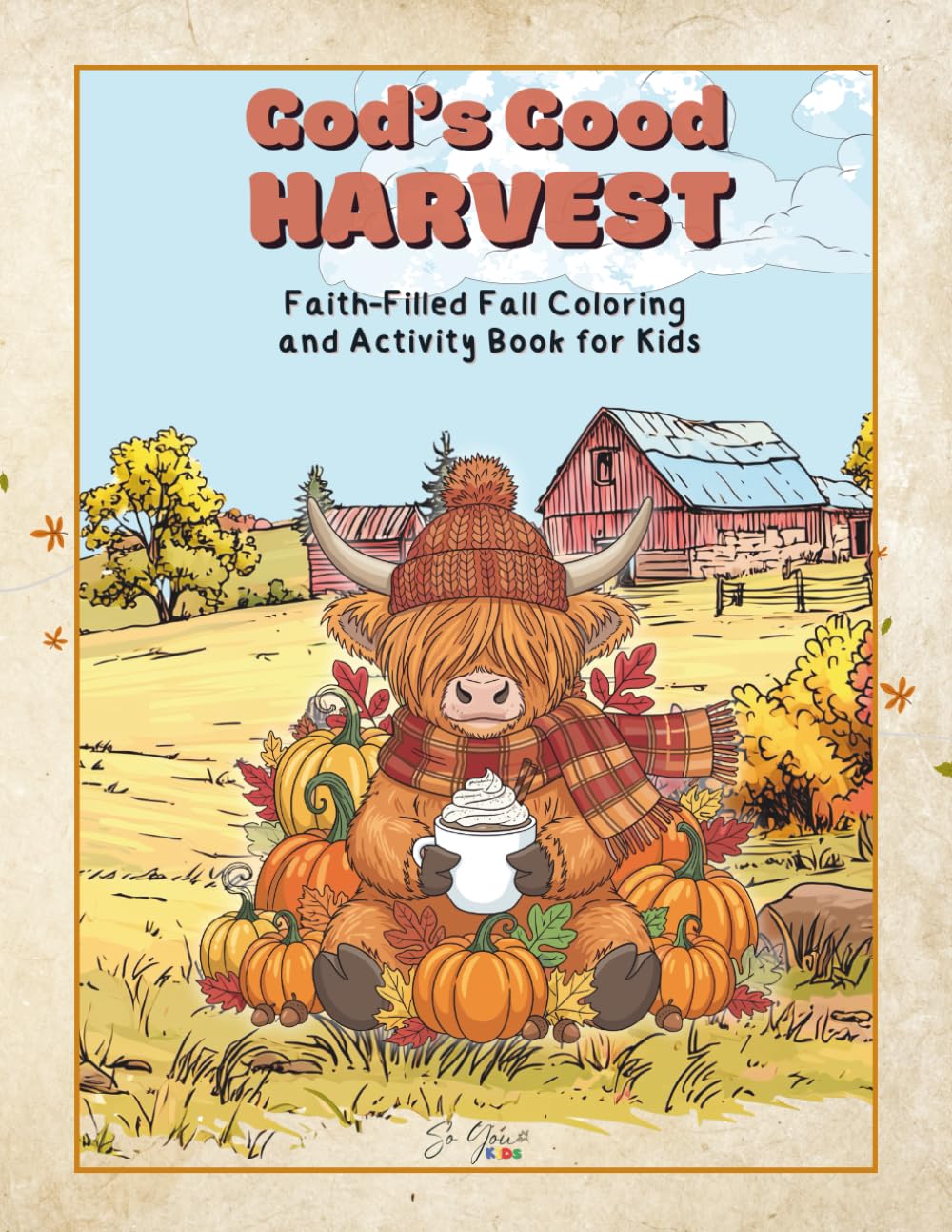 God's Good Harvest: Faith-Filled Fall Coloring & Activity Book for Kids (Ages 4–12) | Bible Verses, Gratitude Activities & Harvest Fun