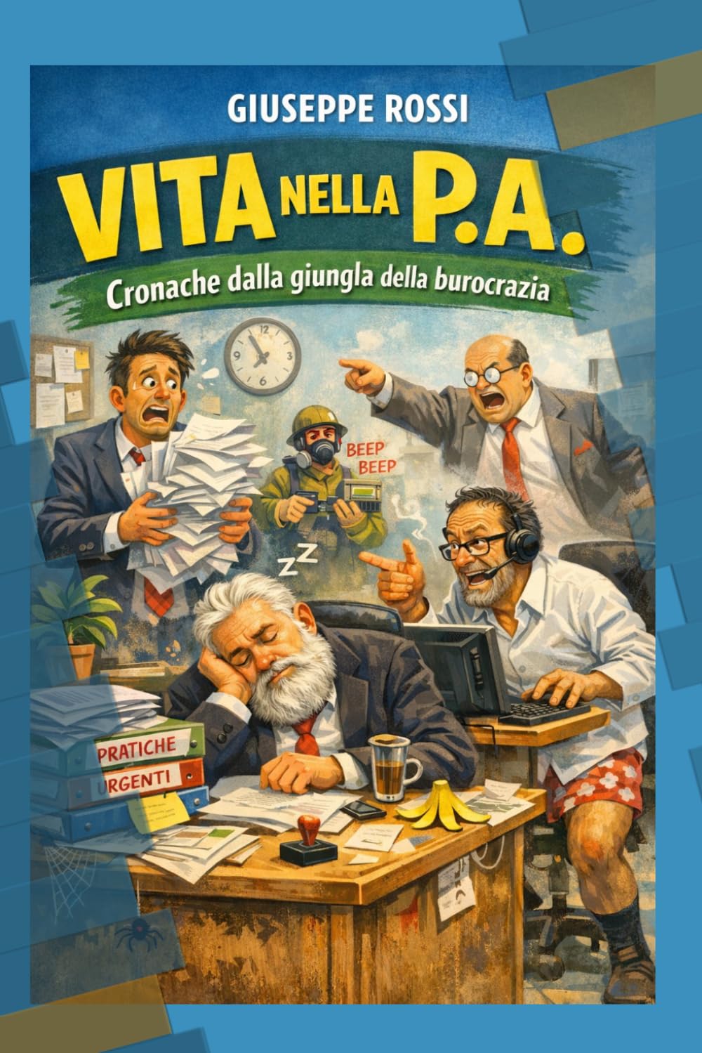 Vita nella P.A.: Cronache dalla giungla della Burocrazia