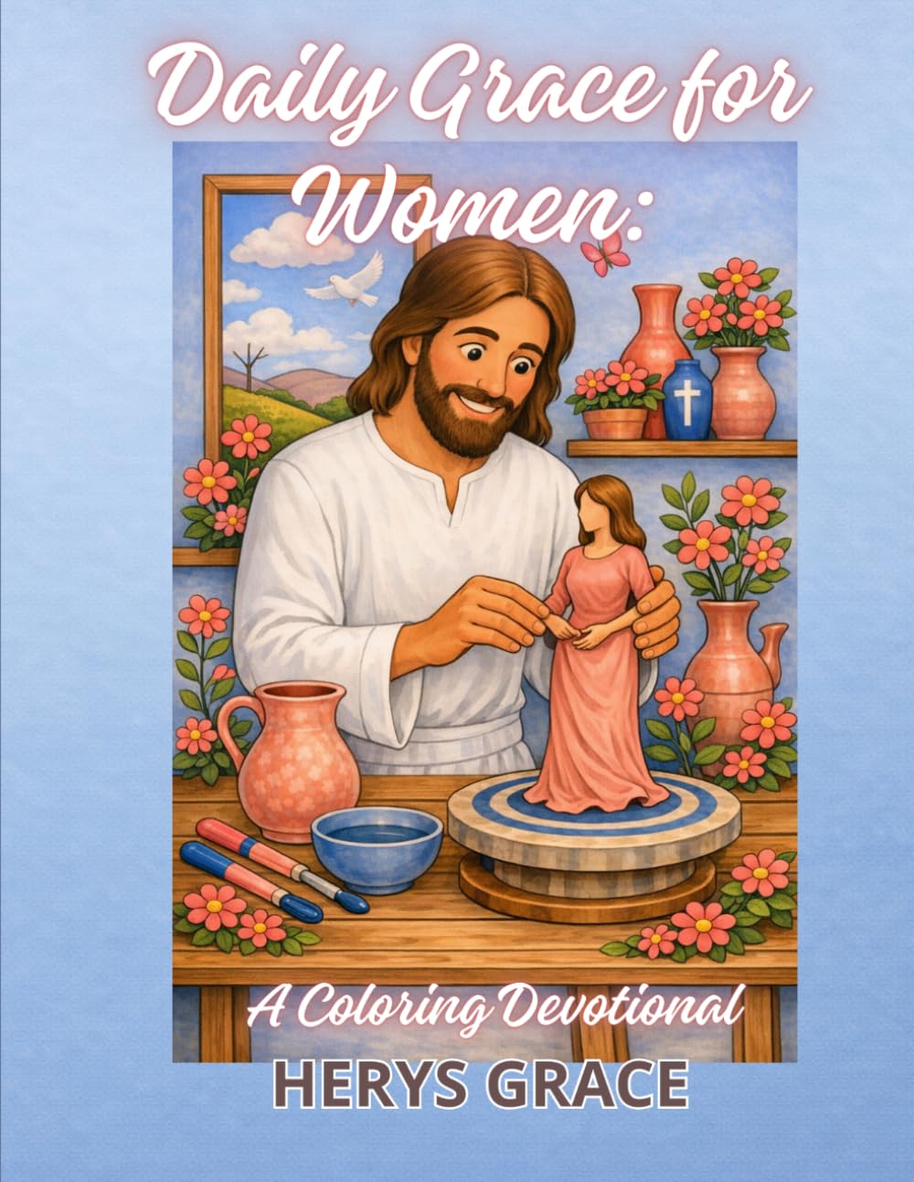 Daily Grace for women: A coloring devotional: Bible Verse Coloring Book For Teens And Adults Christian art Jesus