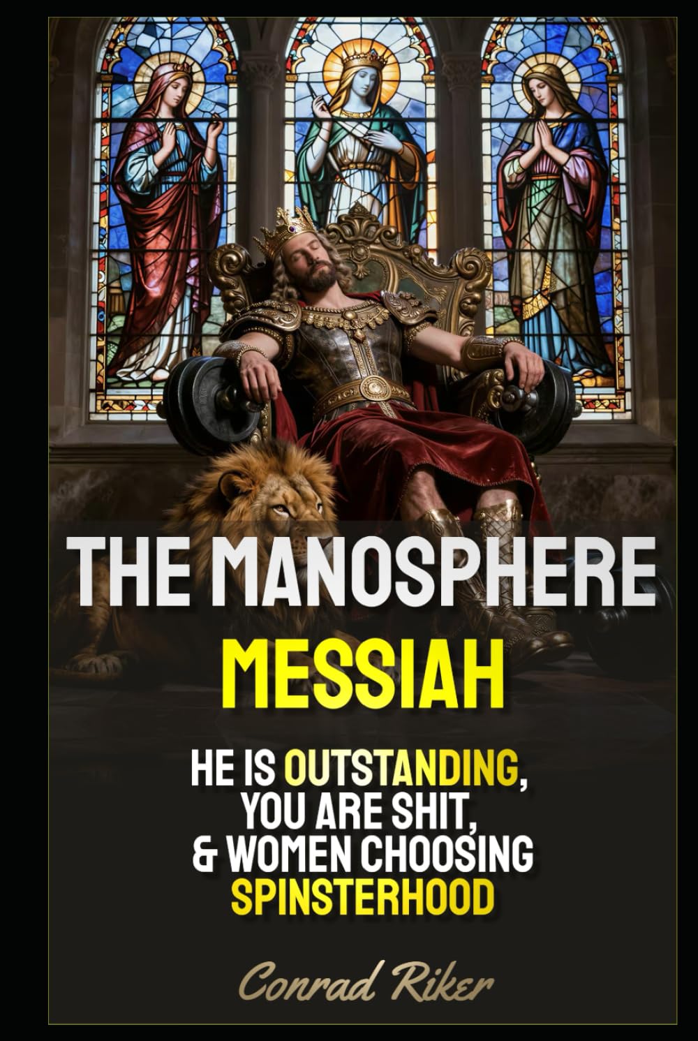 The Manosphere Messiah: He Is Outstanding, You Are Shit, & Women Choosing Spinsterhood (Redpilled Wisdom (satire))