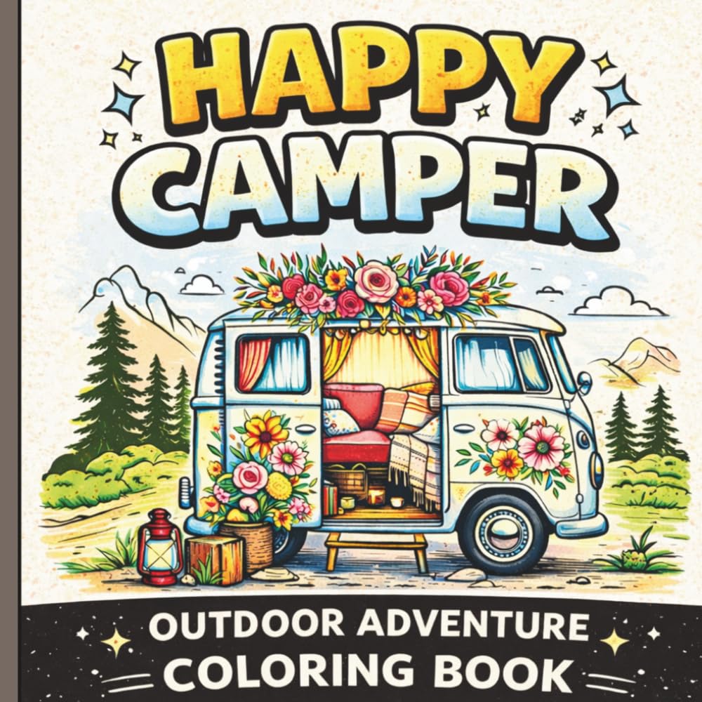 Happy Camper: Camping Coloring Book for Adults & Kids: Fun & Relaxing Outdoor Adventure Scenes with Campfires, RV Life, Nature & Cozy Camping Moments