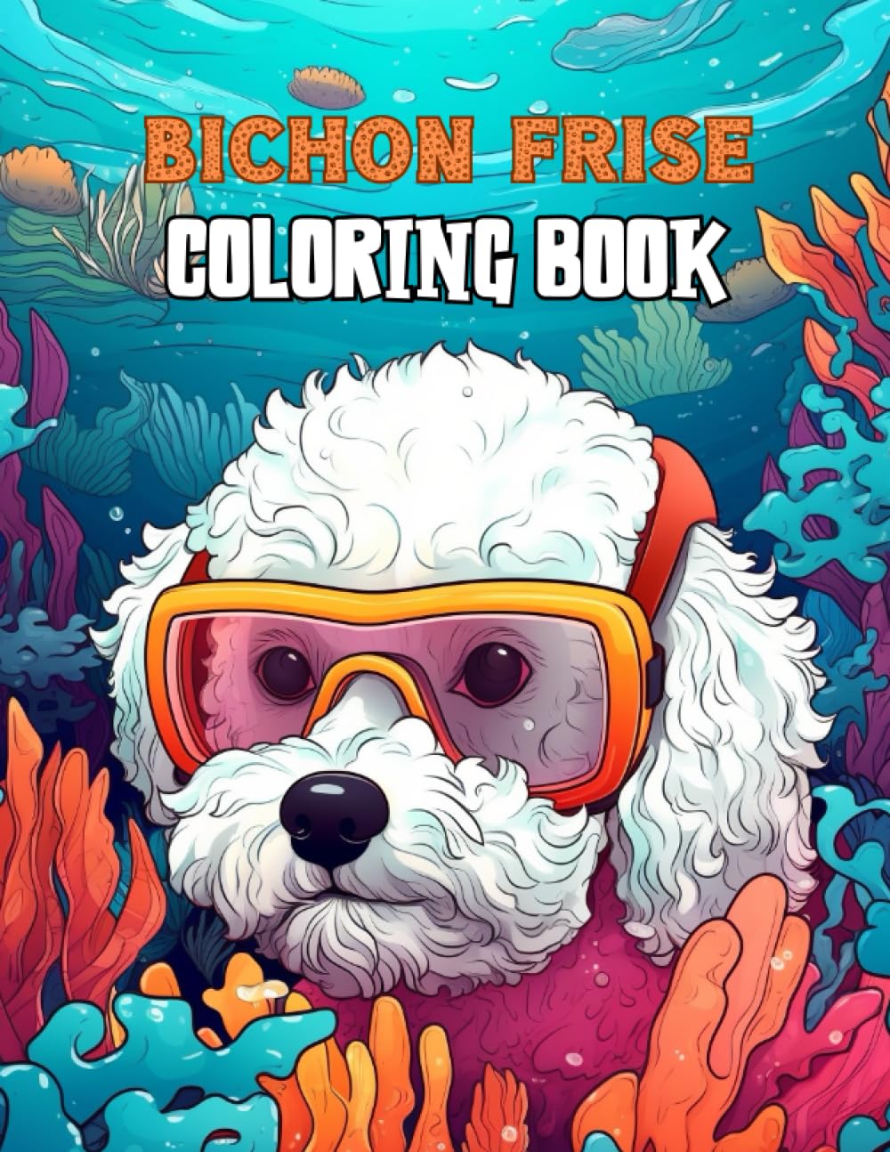 Bichon Frise Dog Coloring Book: A Fun And Easy Collection of Bichon Frise Coloring For Stress Relief and Happiness
