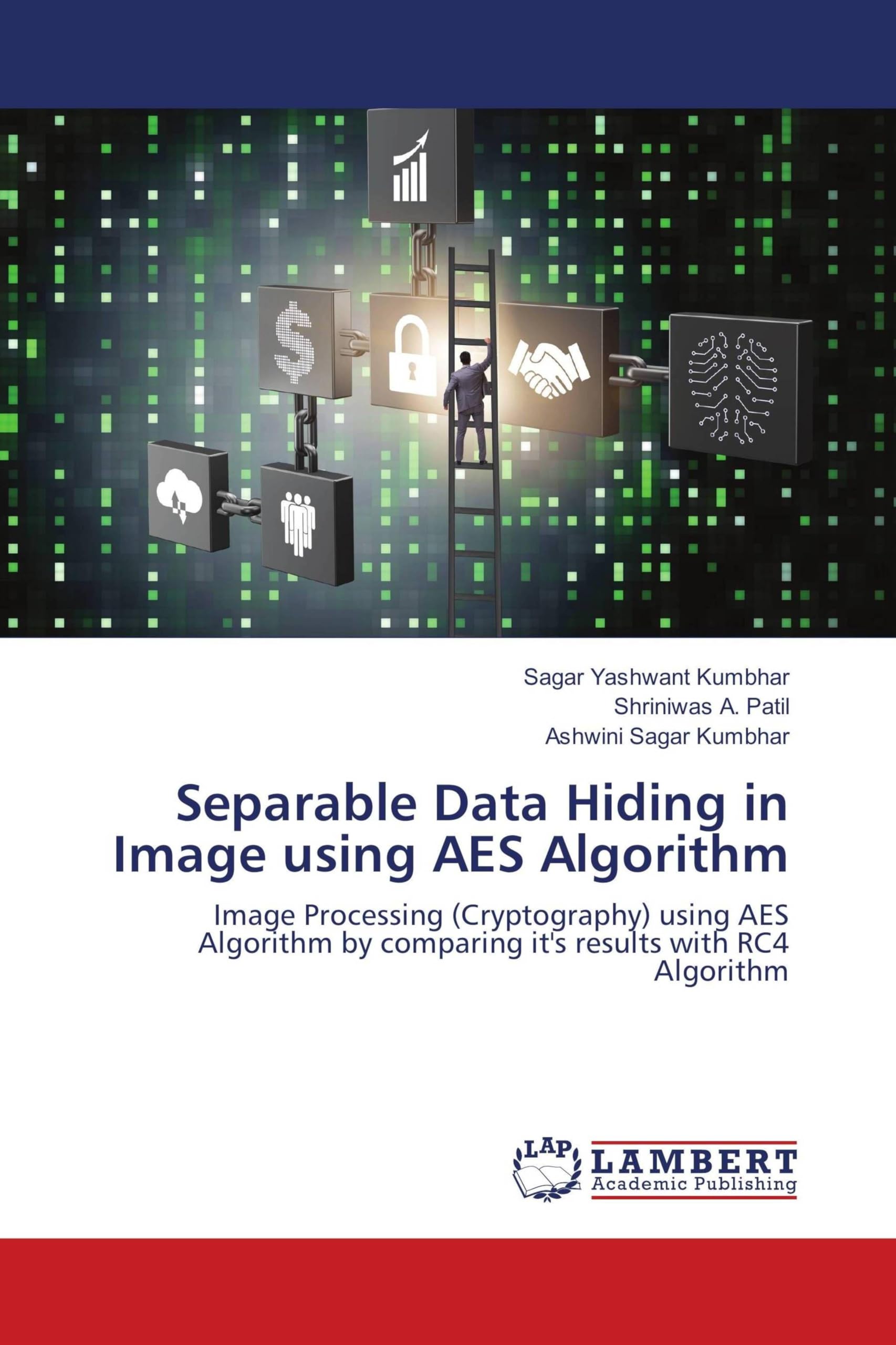 Separable Data Hiding in Image using AES Algorithm: Image Processing (Cryptography) using AES Algorithm by comparing it's results with RC4 Algorithm