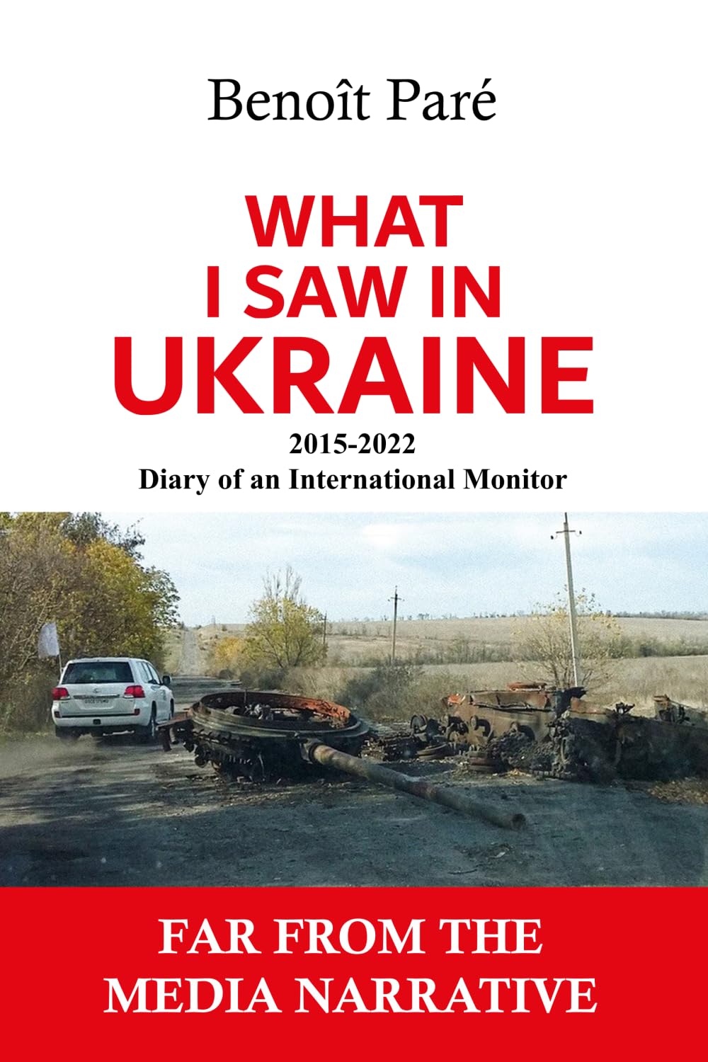 What I Saw in Ukraine: 2015-2022 - Diary of an International Observer      Paperback – May 22, 2025