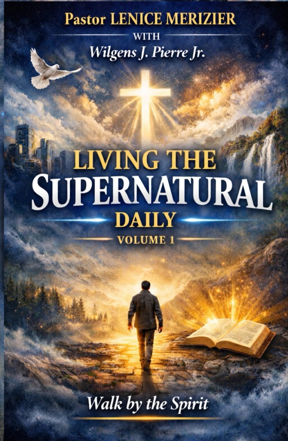 Living The Supernatural Daily: Walk by The Spirit