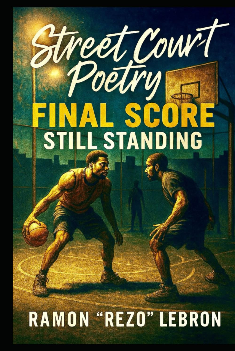 Street Court Poetry vol. 2: Final Score, Still Standing (Street Court Poetry Series)