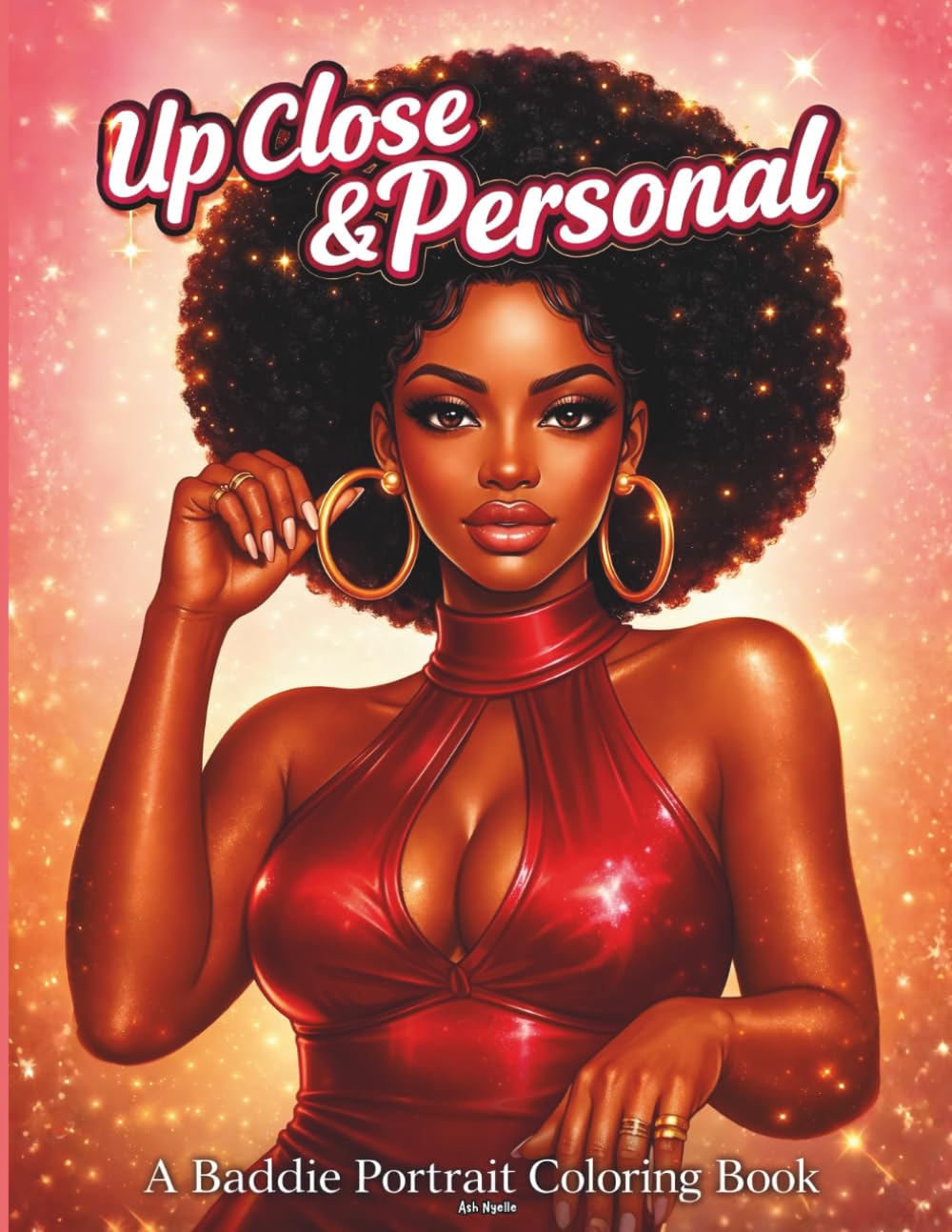 Up Close & Personal: A Baddie Portrait Coloring Book for Adults Featuring Confident Black Women & Sassy Beauty Portraits: A Bold Black Girl Coloring ... Fashion, Attitude, and Feminine Energy