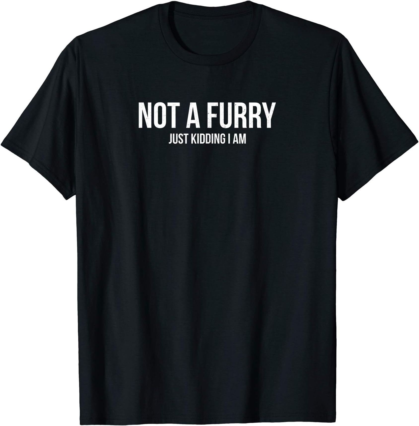 Devoted Furry Fandom Tees for FurriesNot A Furry Just Kidding Furry Fandom Furries Shirt T-Shirt