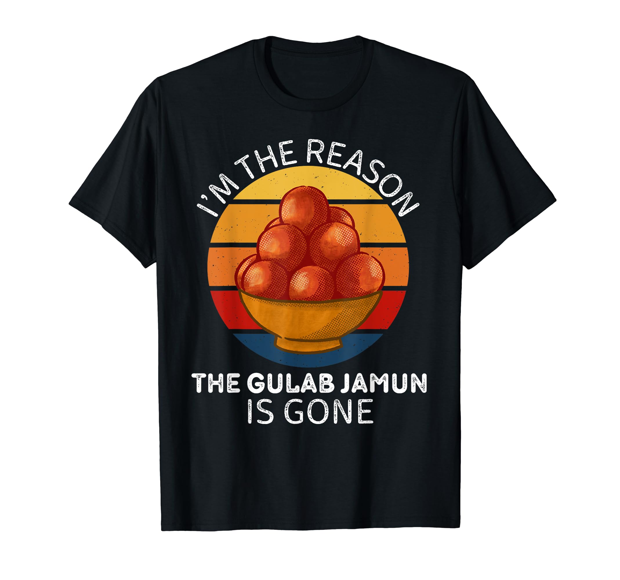 Vintage I'm The Reason The Gulab Jamun Is Gone Food Lover T-Shirt