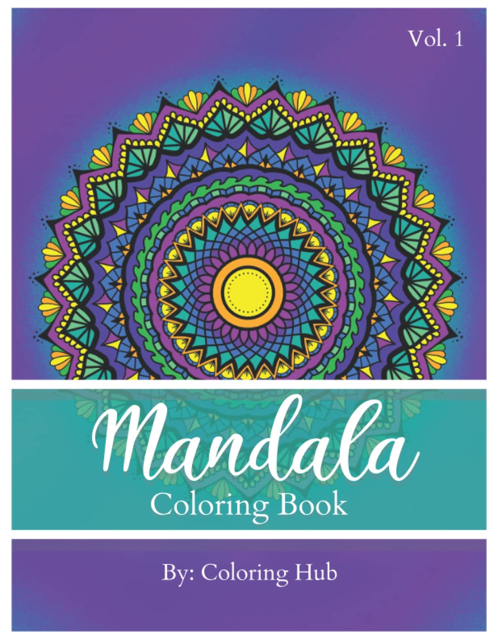 Mandala Coloring Book, Vol. 1: Collection of 50 Beautiful Designs for Adults to Color and Relief Stress