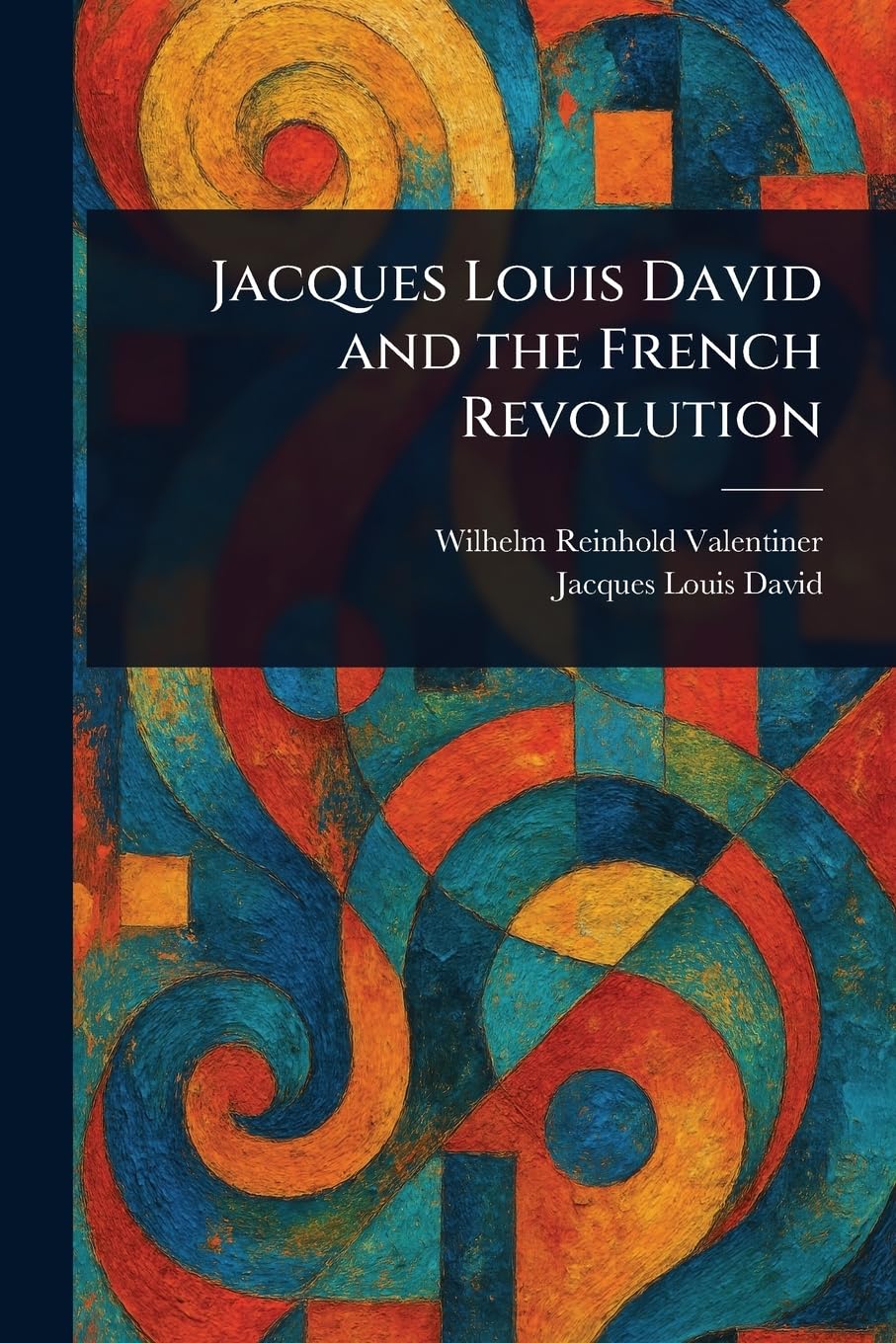 Jacques Louis David and the French Revolution