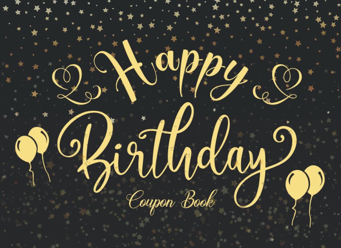 Happy Birthday Coupon Book: Notebook of DIY Blank Coupon Gift Vouchers/Fillable Template for Lover, Her, Him, Couples, Boyfriend, Girlfriend, Friend, Black