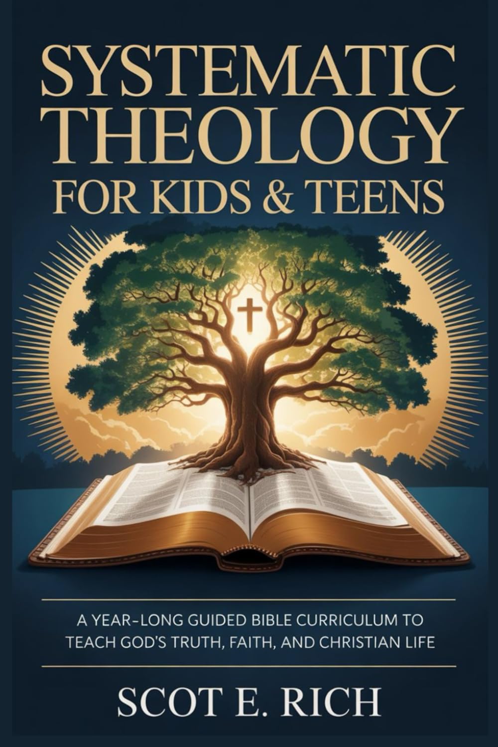 Systematic Theology for Kids & Teens: A Year-Long Guided Bible Curriculum to Teach God’s Truth, Faith, and Christian Life