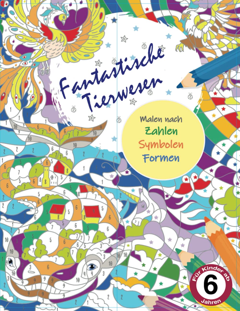 Phantastische Tierwesen Malen nach Zahlen Malbuch für Kinder ab 6 Jahren