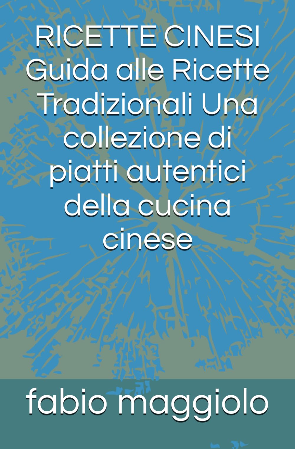 RICETTE CINESI Guida alle Ricette Tradizionali Una collezione di piatti autentici della cucina cinese