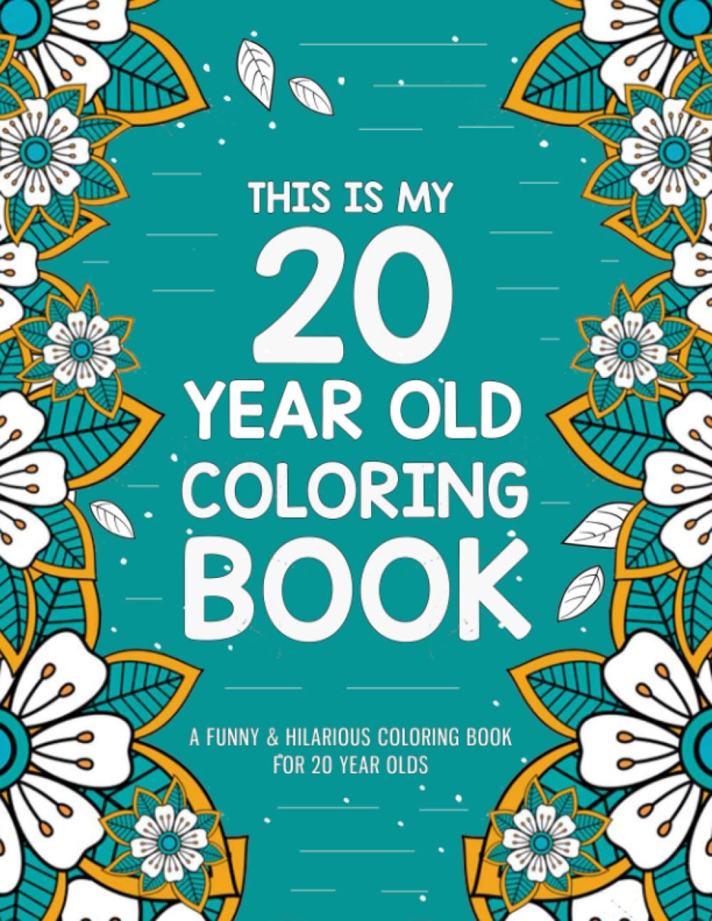 This is my 20 Year Old Coloring Book: A Relatable & Humorous 20th Birthday Coloring Book for Relaxation | Funny 20 Year Old Gifts for Her or Him