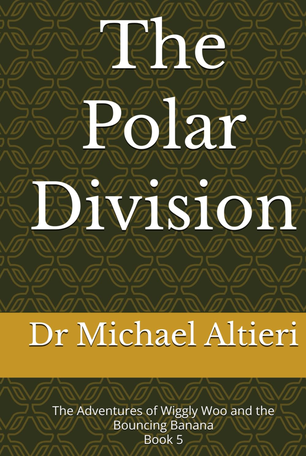 The Polar Division: The Adventures of Wiggly Woo and the Bouncing Banana Book 5