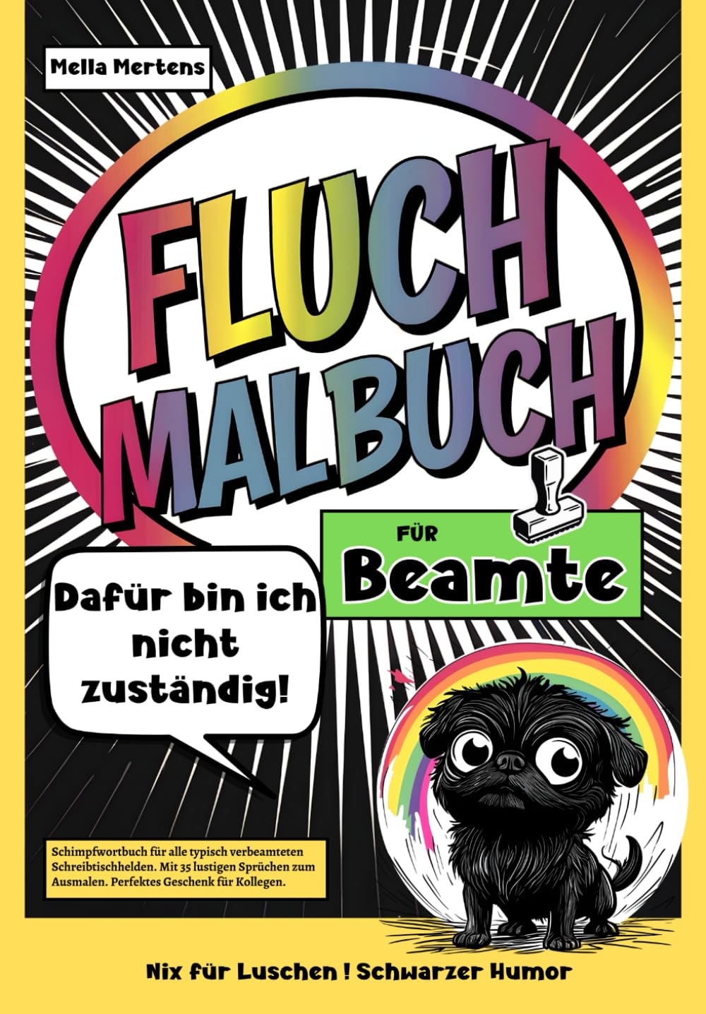 Fluch Malbuch für Beamte: „Dafür bin ich nicht zuständig!” – Schimpfwortbuch für alle typisch verbeamteten Schreibtischhelden. Mit 35 lustigen Sprüchen zum Ausmalen. Perfektes Geschenk für Kollegen.