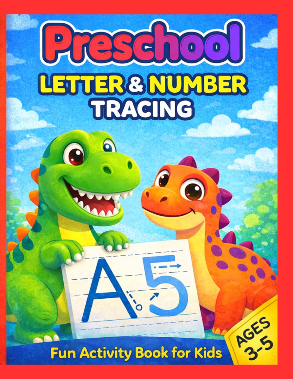 Preschool Letter & Number Tracing: Learn to Write ABC & 123 | Fun Handwriting Practice Workbook for Kids Ages 3–5 | Letter and Number Tracing, Early Learning Preschool Activities