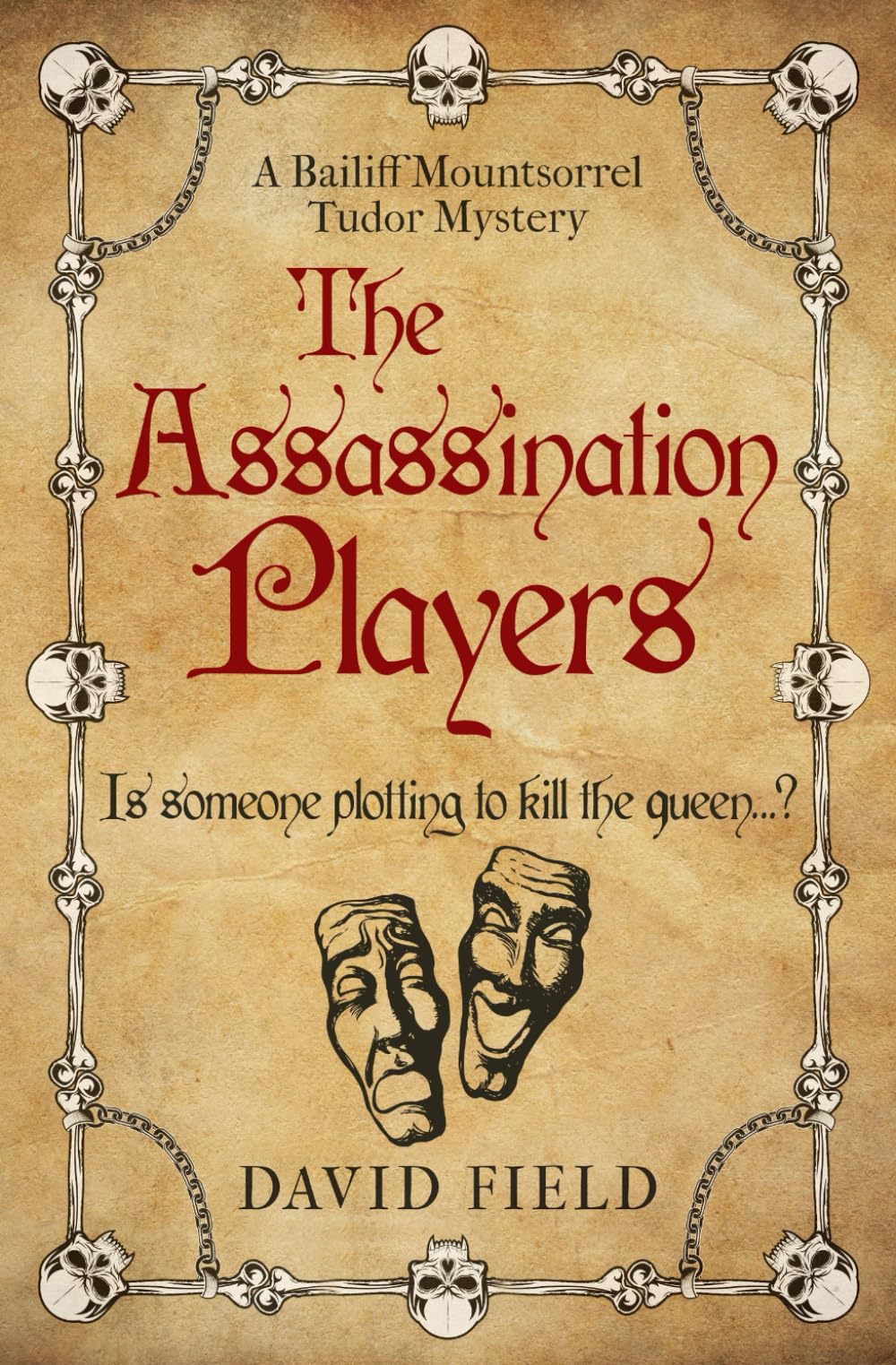 The Assassination Players: Is someone plotting to kill the queen...?: 2 (The Bailiff Mountsorrel Tudor Mysteries)