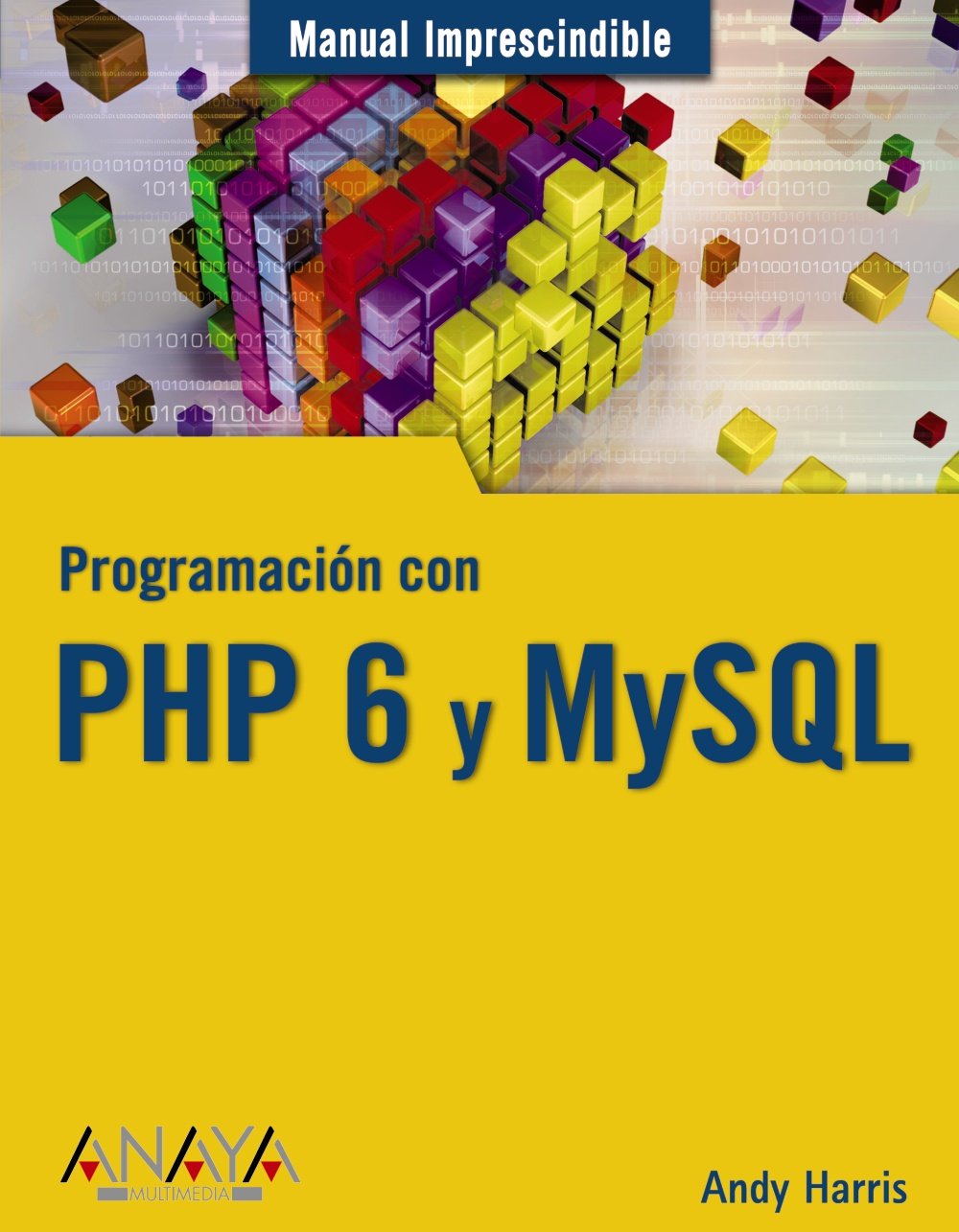 Programación con PHP 6 y MySQL (Manuales Imprescindibles)